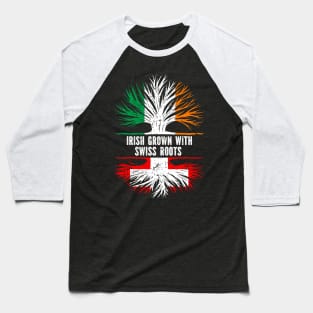 Irish Grown With Swiss Roots Ireland Flag Baseball T-Shirt